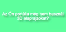 Még nem használja a 3d alaprajzokat